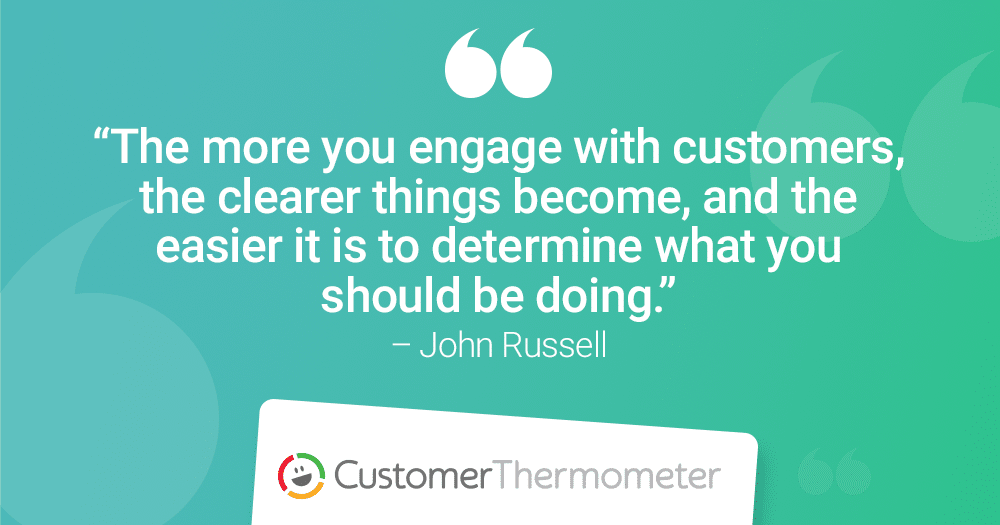 customer engagement loyalty john russell customer thermometer listen